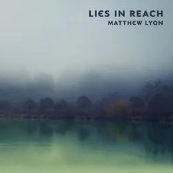 Album cover for Lies in Reach, depicting a foggy landscape across a body of eerily-greenish water