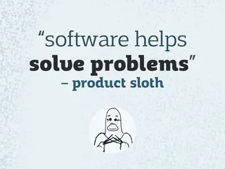 software helps solve problems -- product sloth