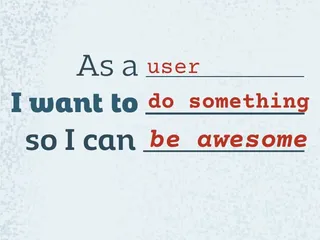 as a _user_, I want to _do something_, so I can _be awesome_