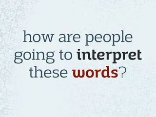 how are people going to interpret these words?