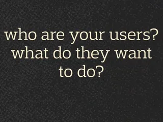 who are your users? what do they want to do?