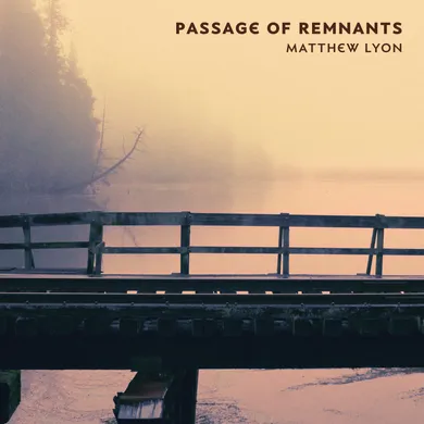 Album cover for Passage of Remnants, depicting a rickety bridge in front of a foggy landscape over a lake, with a strong yellow cast